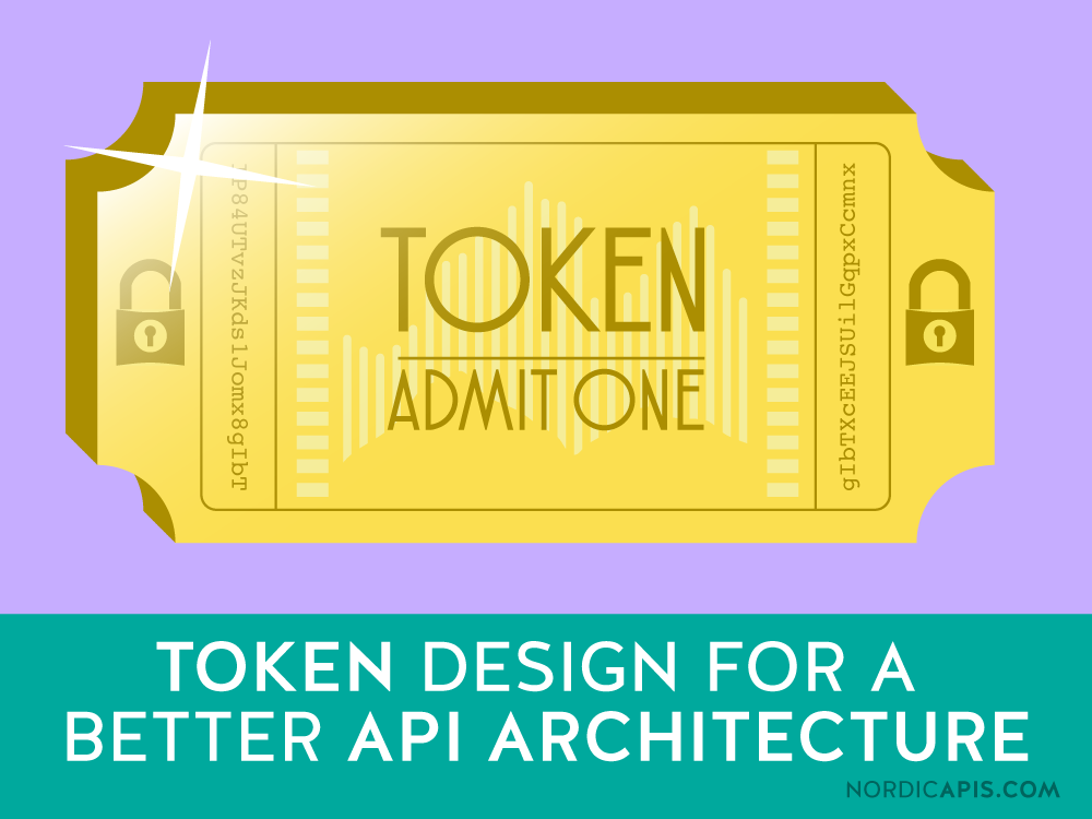 Token Design for a Better API Architecture, Nordic APIs